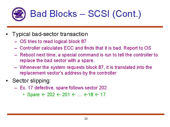 Bad Blocks – SCSI (Cont. ) • Typical bad-sector transaction – OS tries to