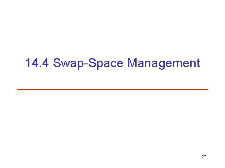 14. 4 Swap-Space Management 27 