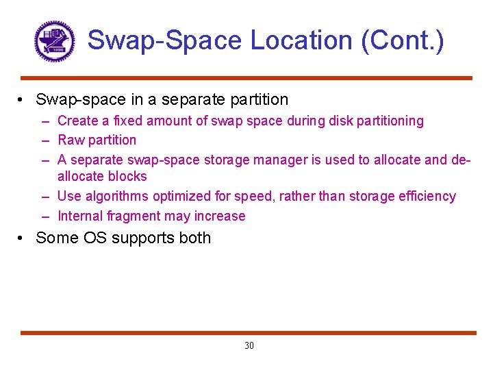 Swap-Space Location (Cont. ) • Swap-space in a separate partition – Create a fixed