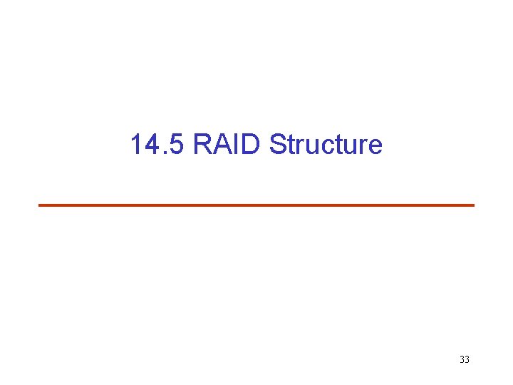 14. 5 RAID Structure 33 