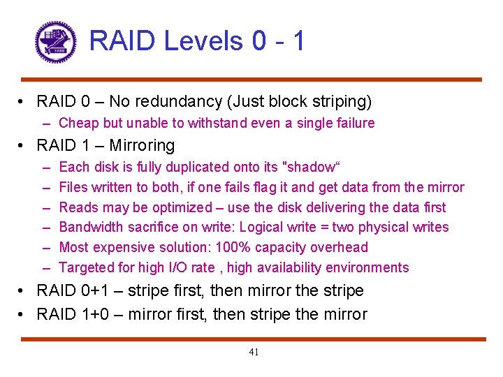 RAID Levels 0 - 1 • RAID 0 – No redundancy (Just block striping)