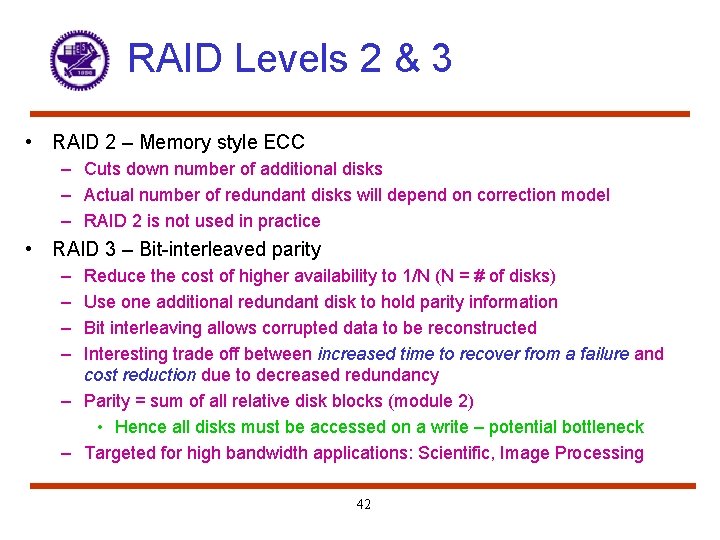 RAID Levels 2 & 3 • RAID 2 – Memory style ECC – Cuts