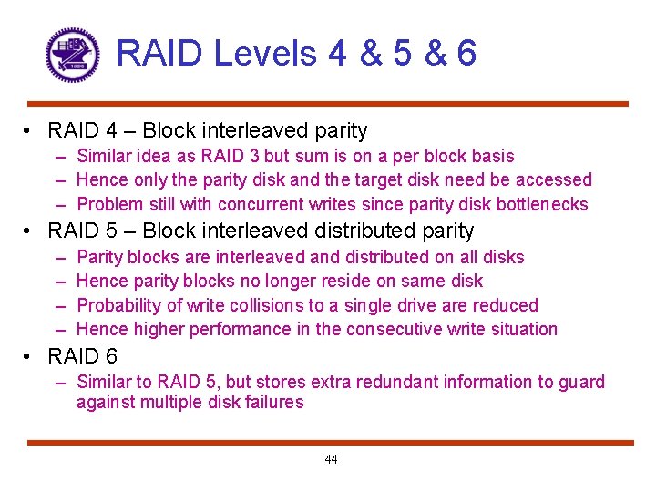 RAID Levels 4 & 5 & 6 • RAID 4 – Block interleaved parity