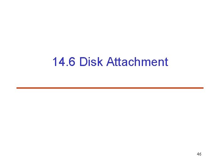 14. 6 Disk Attachment 46 