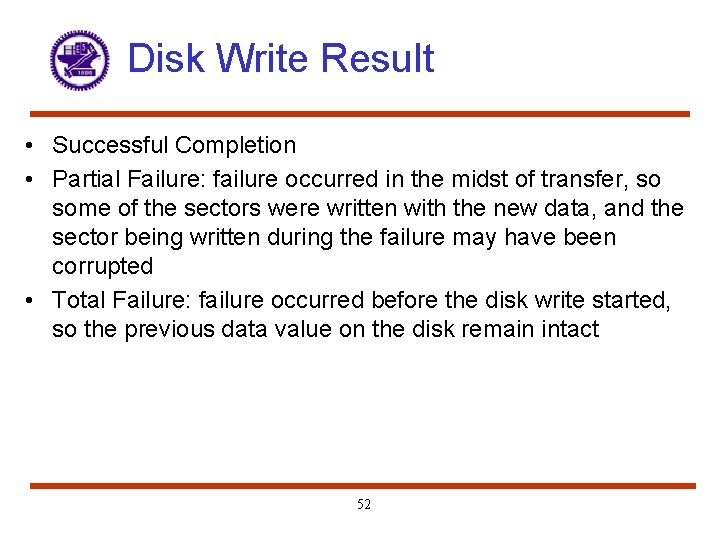 Disk Write Result • Successful Completion • Partial Failure: failure occurred in the midst