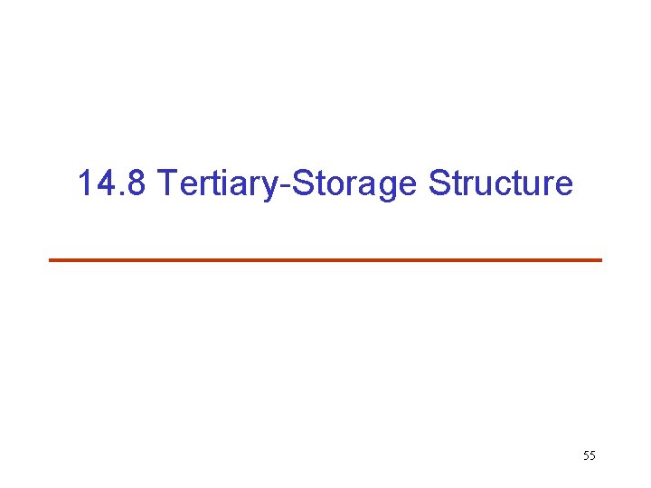 14. 8 Tertiary-Storage Structure 55 