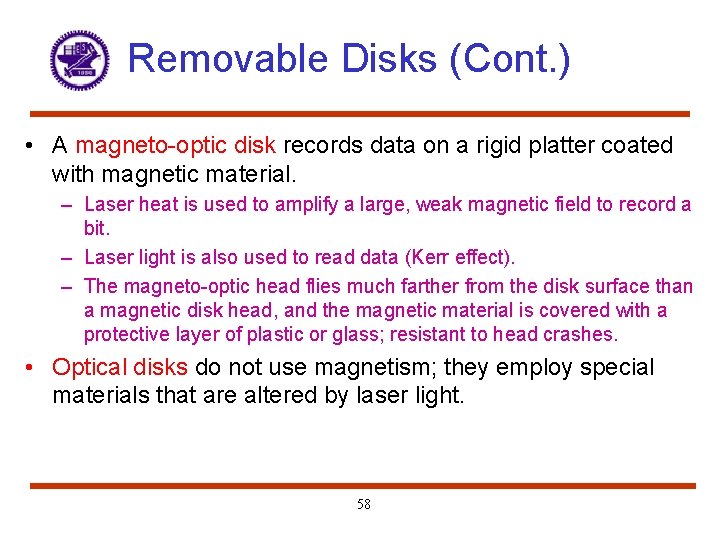 Removable Disks (Cont. ) • A magneto-optic disk records data on a rigid platter