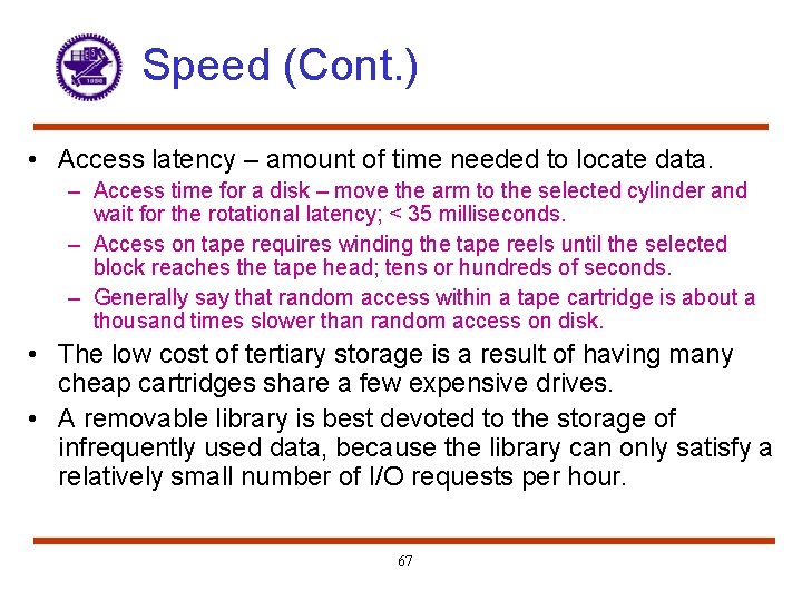 Speed (Cont. ) • Access latency – amount of time needed to locate data.
