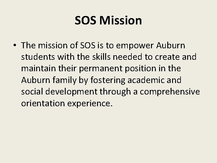 SOS Mission • The mission of SOS is to empower Auburn students with the