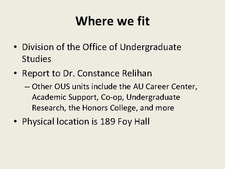 Where we fit • Division of the Office of Undergraduate Studies • Report to