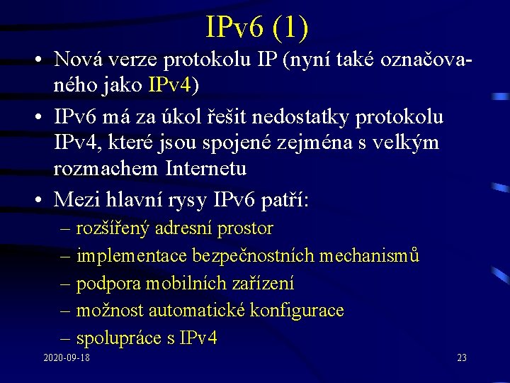 IPv 6 (1) • Nová verze protokolu IP (nyní také označovaného jako IPv 4)
