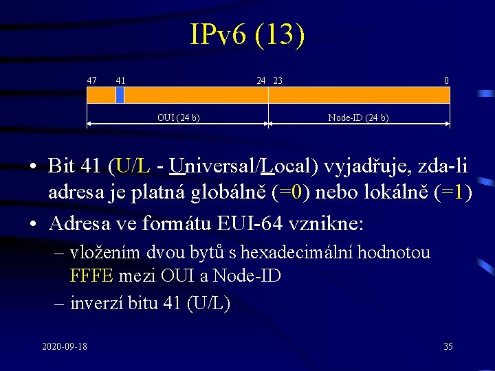 IPv 6 (13) 47 41 24 23 OUI (24 b) 0 Node-ID (24 b)