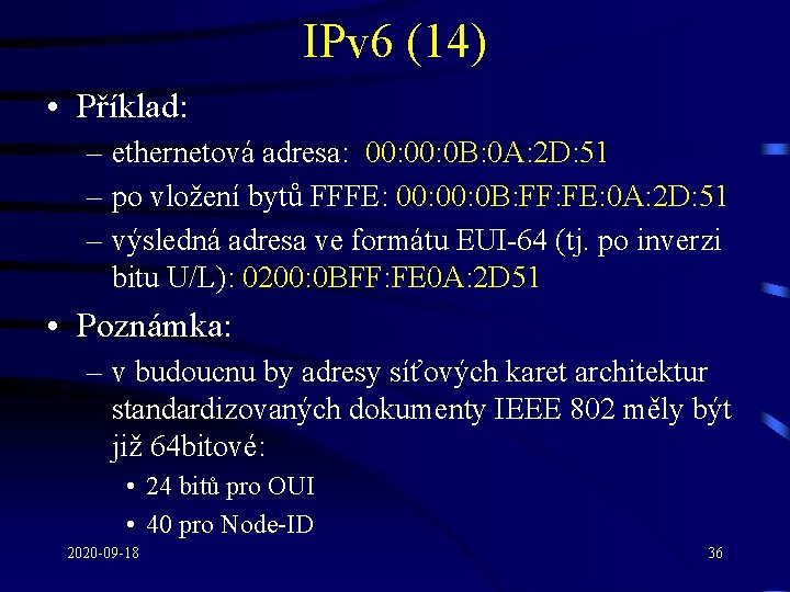 IPv 6 (14) • Příklad: – ethernetová adresa: 00: 0 B: 0 A: 2