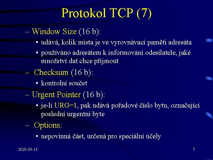 Protokol TCP (7) – Window Size (16 b): • udává, kolik místa je ve