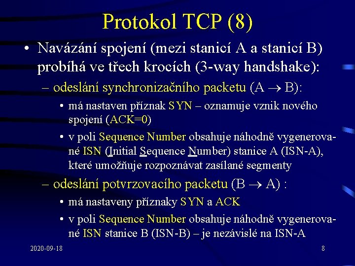Protokol TCP (8) • Navázání spojení (mezi stanicí A a stanicí B) probíhá ve