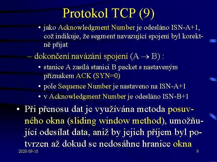 Protokol TCP (9) • jako Acknowledgment Number je odesláno ISN-A+1, což indikuje, že segment