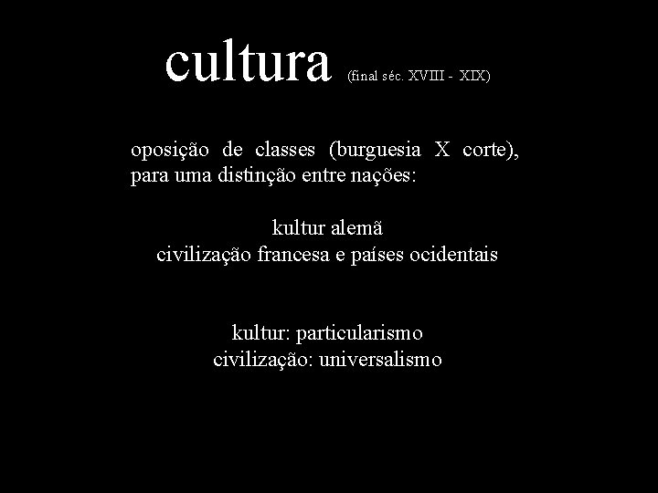 cultura (final séc. XVIII - XIX) oposição de classes (burguesia X corte), para uma