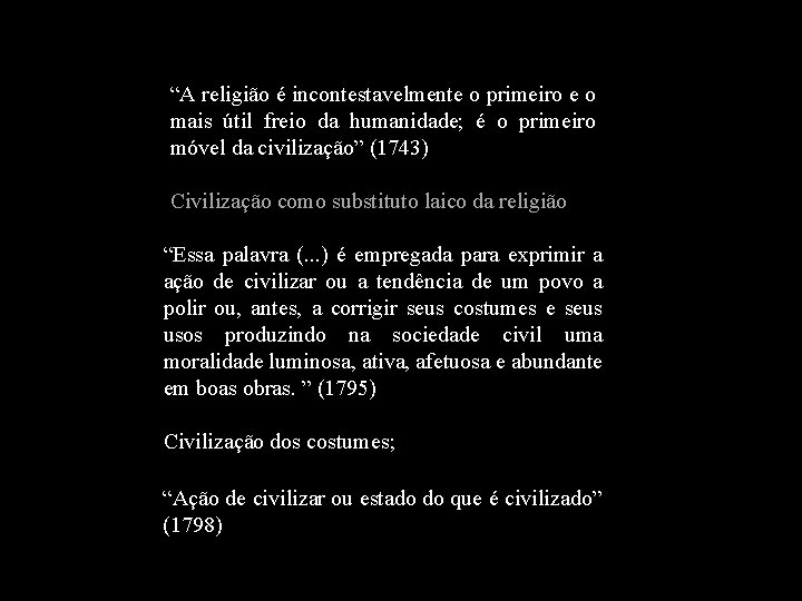 “A religião é incontestavelmente o primeiro e o mais útil freio da humanidade; é