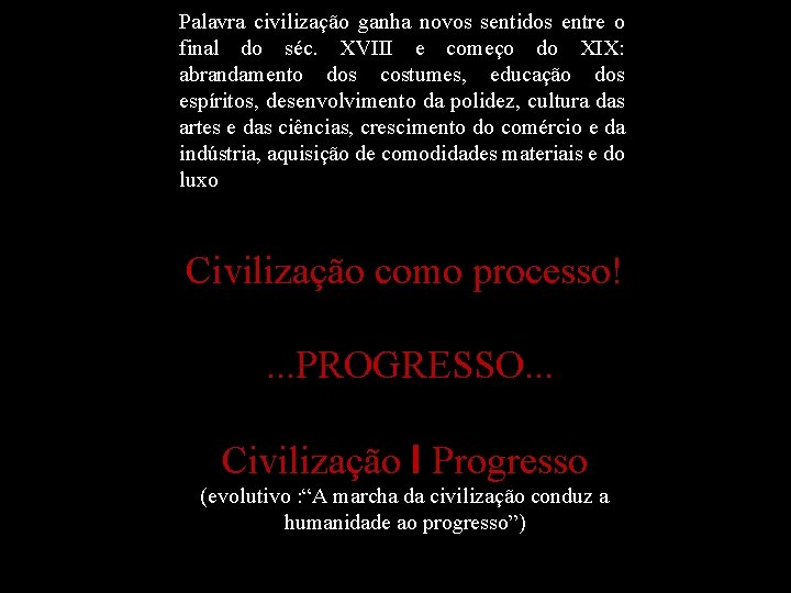 Palavra civilização ganha novos sentidos entre o final do séc. XVIII e começo do