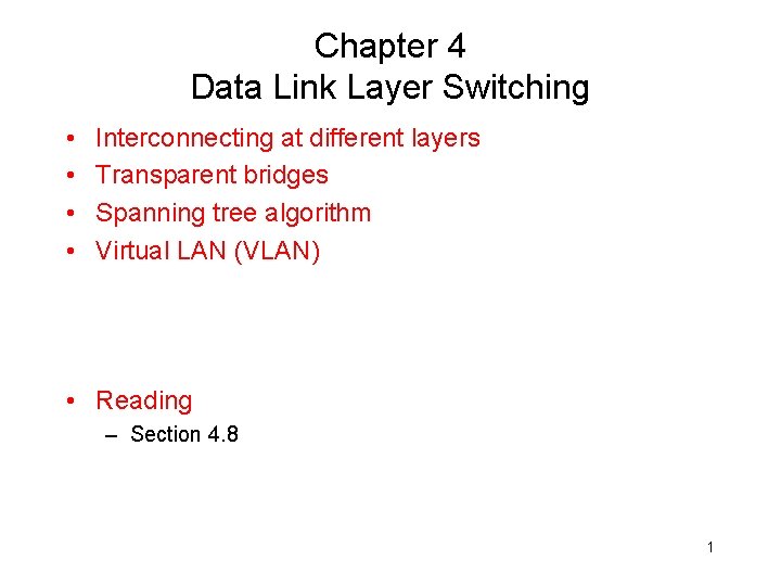 Chapter 4 Data Link Layer Switching • • Interconnecting at different layers Transparent bridges