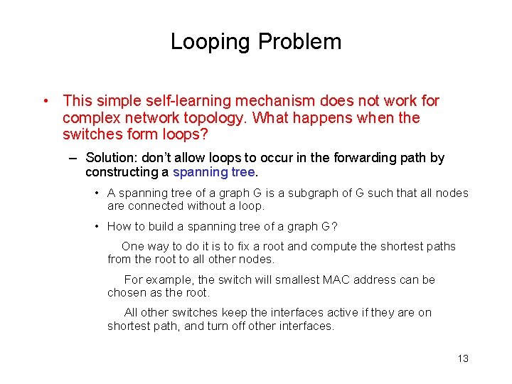 Looping Problem • This simple self-learning mechanism does not work for complex network topology.