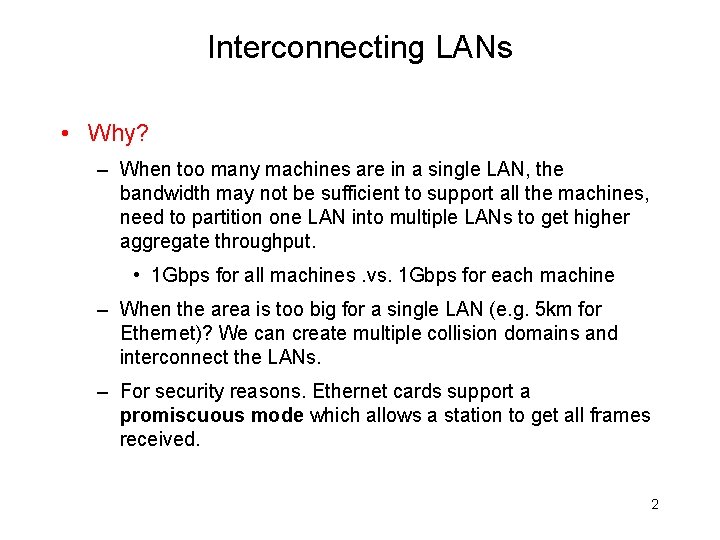Interconnecting LANs • Why? – When too many machines are in a single LAN,