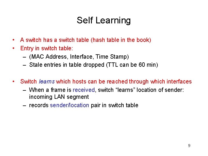 Self Learning • A switch has a switch table (hash table in the book)