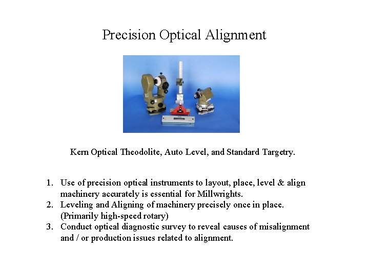 Precision Optical Alignment Kern Optical Theodolite, Auto Level, and Standard Targetry. 1. Use of