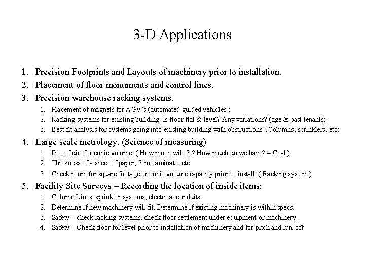 3 -D Applications 1. Precision Footprints and Layouts of machinery prior to installation. 2.