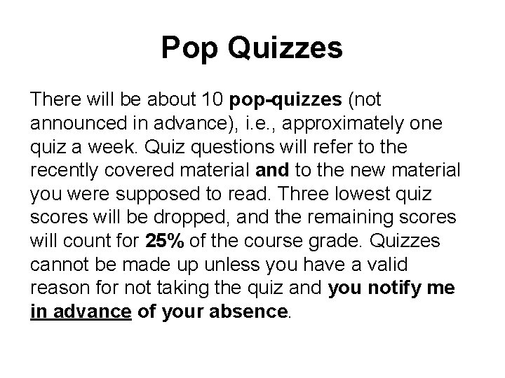 Pop Quizzes There will be about 10 pop-quizzes (not announced in advance), i. e.