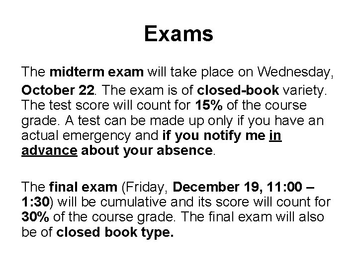 Exams The midterm exam will take place on Wednesday, October 22. The exam is
