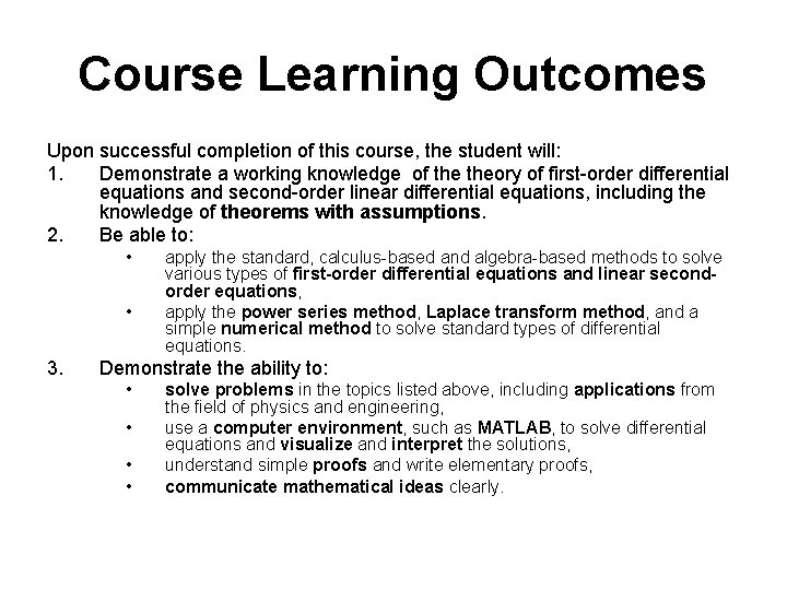 Course Learning Outcomes Upon successful completion of this course, the student will: 1. Demonstrate