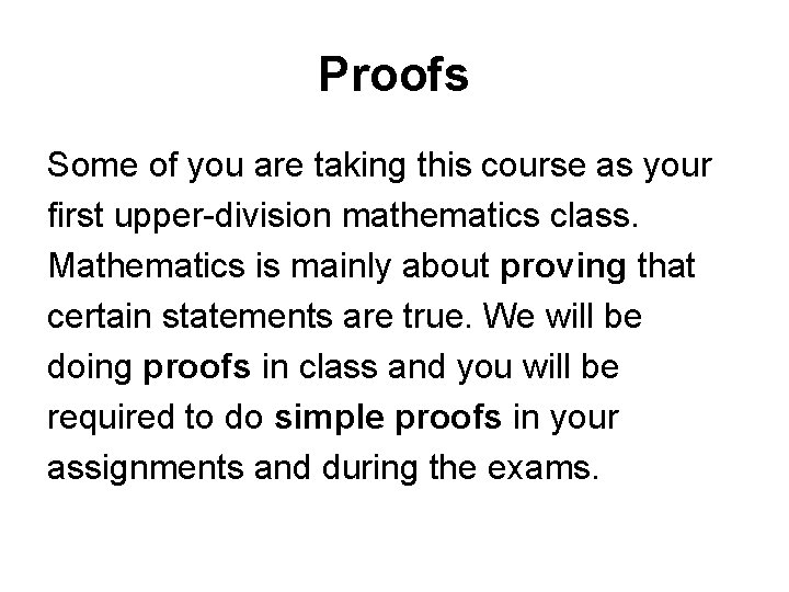 Proofs Some of you are taking this course as your first upper-division mathematics class.