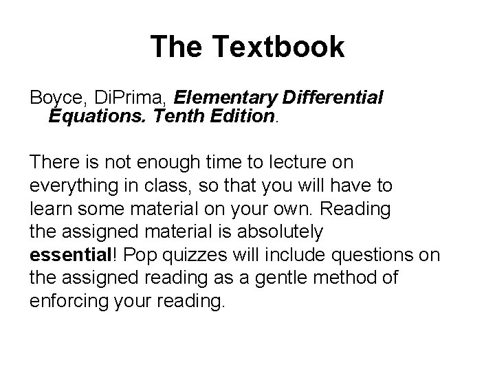 The Textbook Boyce, Di. Prima, Elementary Differential Equations. Tenth Edition. There is not enough