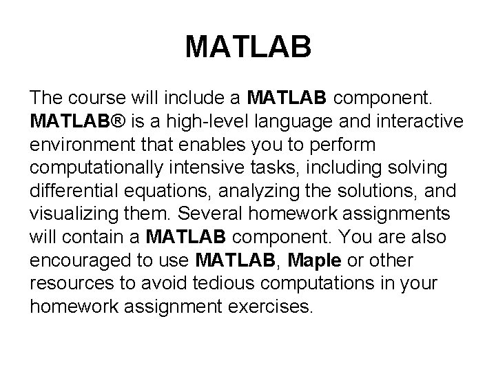 MATLAB The course will include a MATLAB component. MATLAB® is a high-level language and