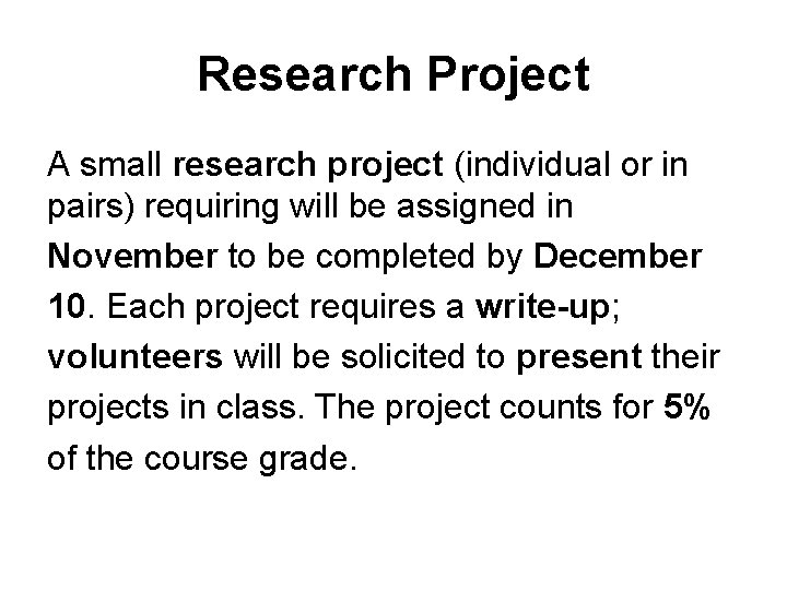 Research Project A small research project (individual or in pairs) requiring will be assigned