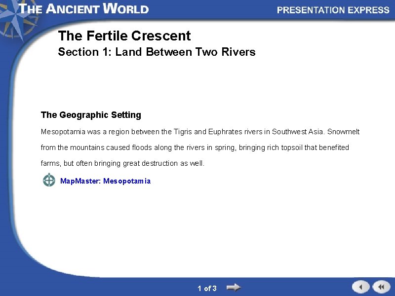 The Fertile Crescent Section 1: Land Between Two Rivers The Geographic Setting Mesopotamia was