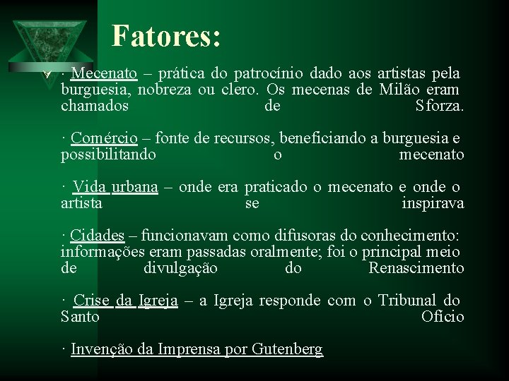 Fatores: Ú · Mecenato – prática do patrocínio dado aos artistas pela burguesia, nobreza