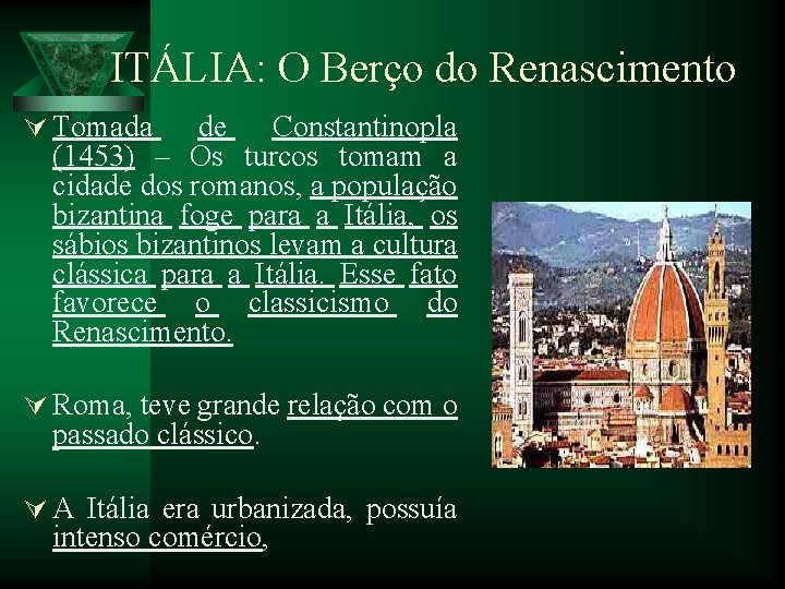 ITÁLIA: O Berço do Renascimento Ú Tomada de Constantinopla (1453) – Os turcos tomam