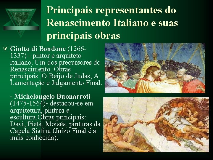 Principais representantes do Renascimento Italiano e suas principais obras Ú Giotto di Bondone (1266