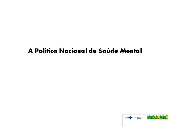 A Política Nacional de Saúde Mental 