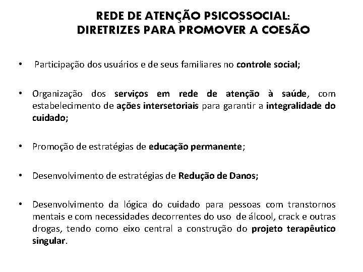 REDE DE ATENÇÃO PSICOSSOCIAL: DIRETRIZES PARA PROMOVER A COESÃO • Participação dos usuários e