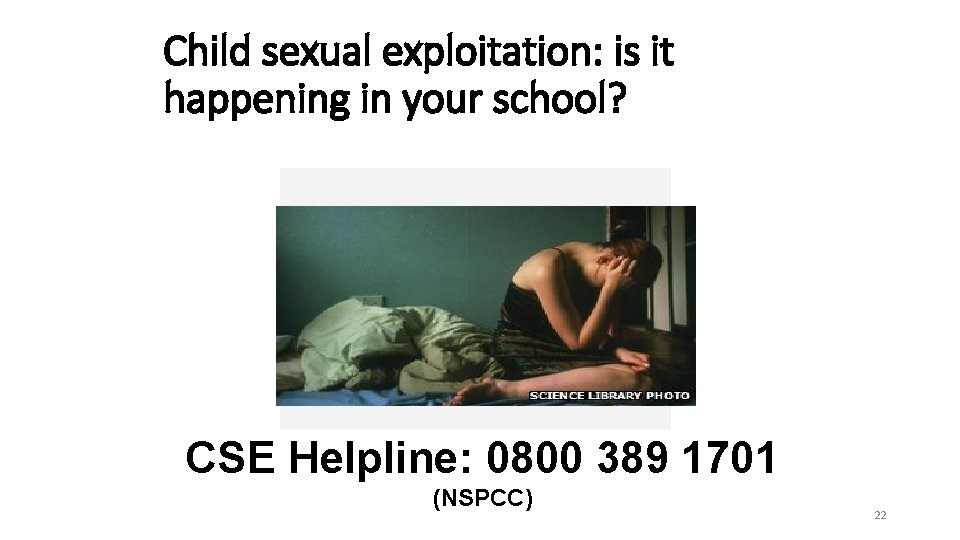 Child sexual exploitation: is it happening in your school? CSE Helpline: 0800 389 1701