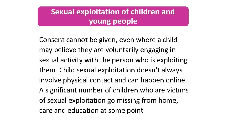 Sexual exploitation of children and young people Consent cannot be given, even where a