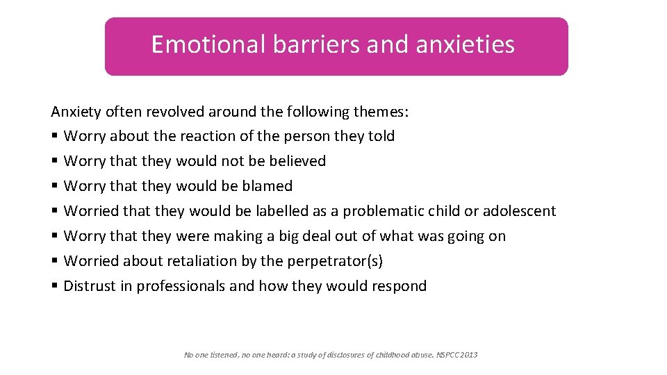 Emotional barriers and anxieties Anxiety often revolved around the following themes: § Worry about