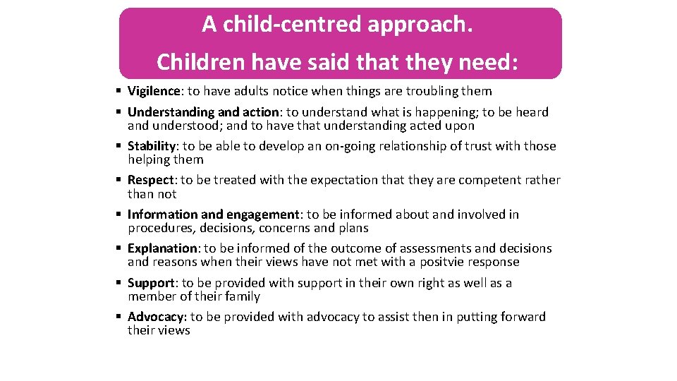 A child-centred approach. Children have said that they need: § Vigilence: to have adults