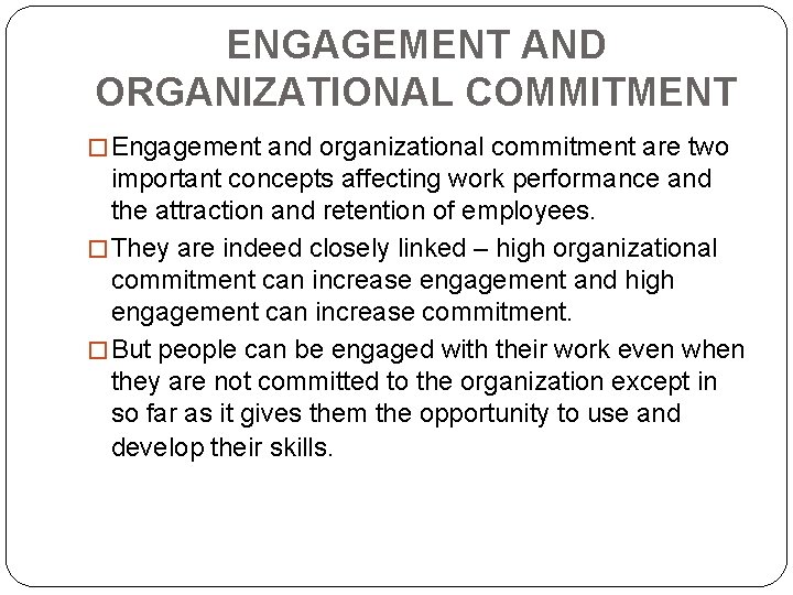 ENGAGEMENT AND ORGANIZATIONAL COMMITMENT � Engagement and organizational commitment are two important concepts affecting ENGAGEMENT AND ORGANIZATIONAL COMMITMENT � Engagement and organizational commitment are two important concepts affecting