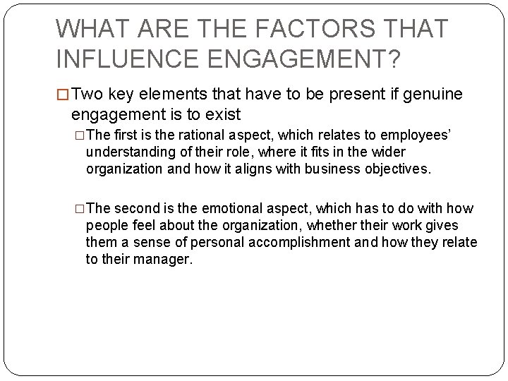 WHAT ARE THE FACTORS THAT INFLUENCE ENGAGEMENT? � Two key elements that have to WHAT ARE THE FACTORS THAT INFLUENCE ENGAGEMENT? � Two key elements that have to