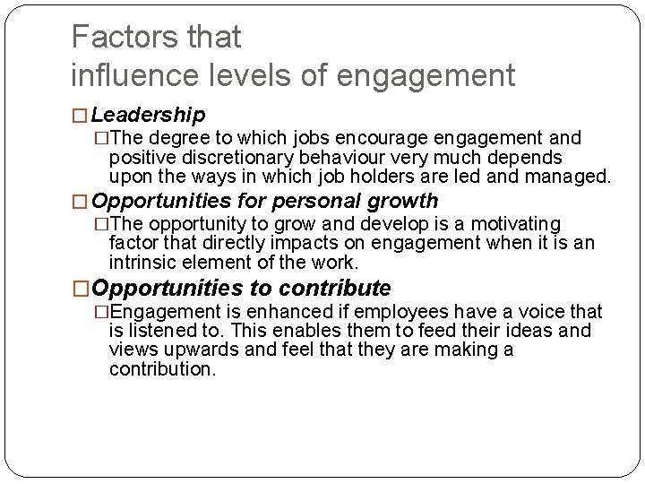 Factors that influence levels of engagement � Leadership �The degree to which jobs encourage Factors that influence levels of engagement � Leadership �The degree to which jobs encourage