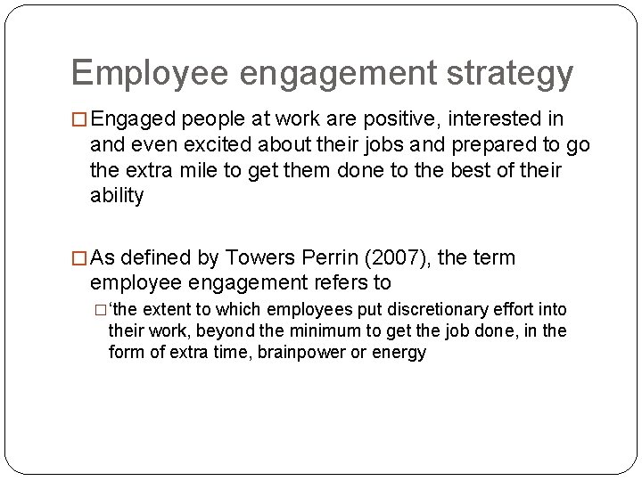Employee engagement strategy � Engaged people at work are positive, interested in and even Employee engagement strategy � Engaged people at work are positive, interested in and even